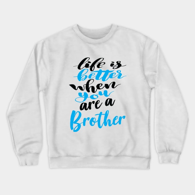 Life Is Better When You Are A Brother Crewneck Sweatshirt by ProjectX23Red